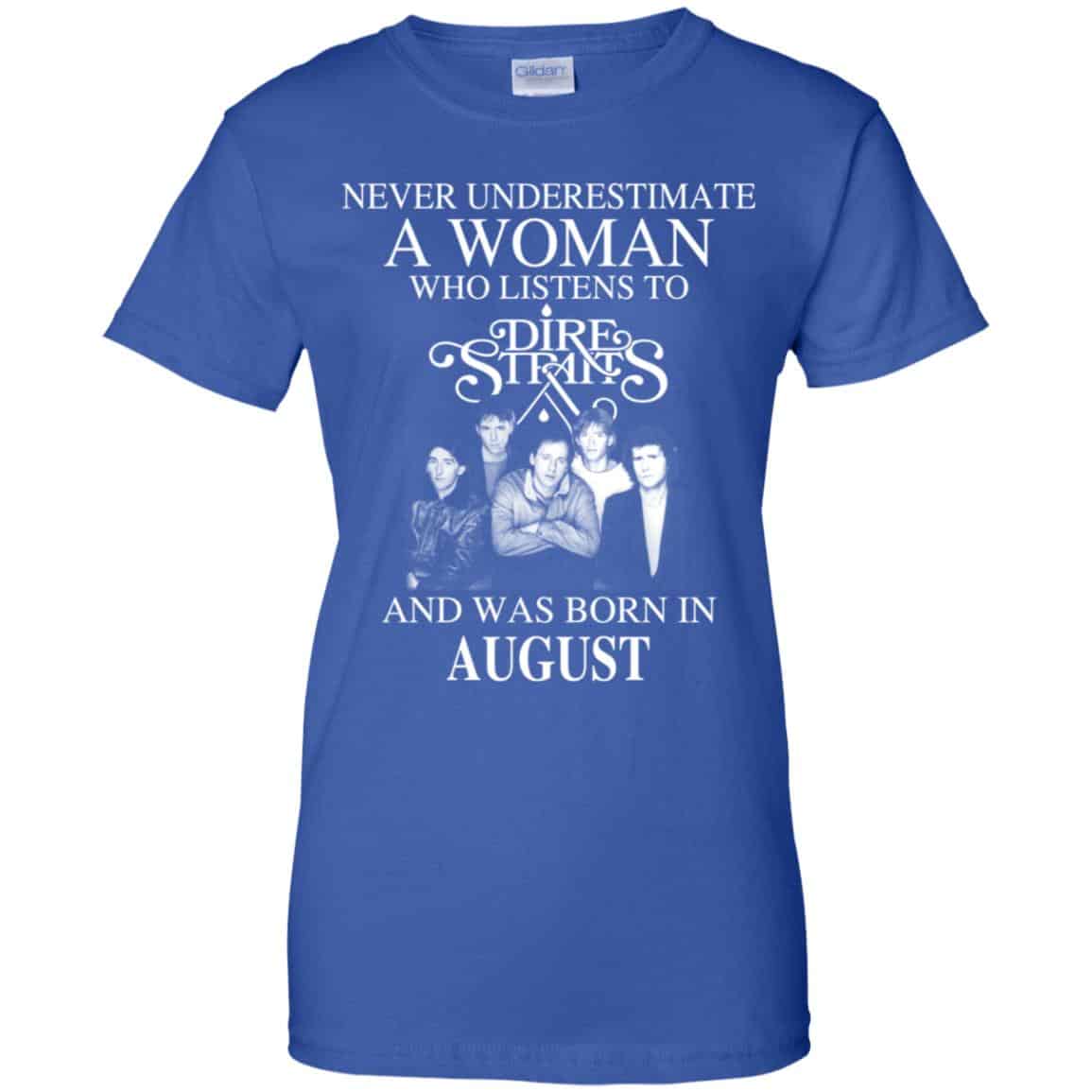 A Woman Who Listens To Dire Straits And Was Born In August T-Shirts, Hoodie, Tank