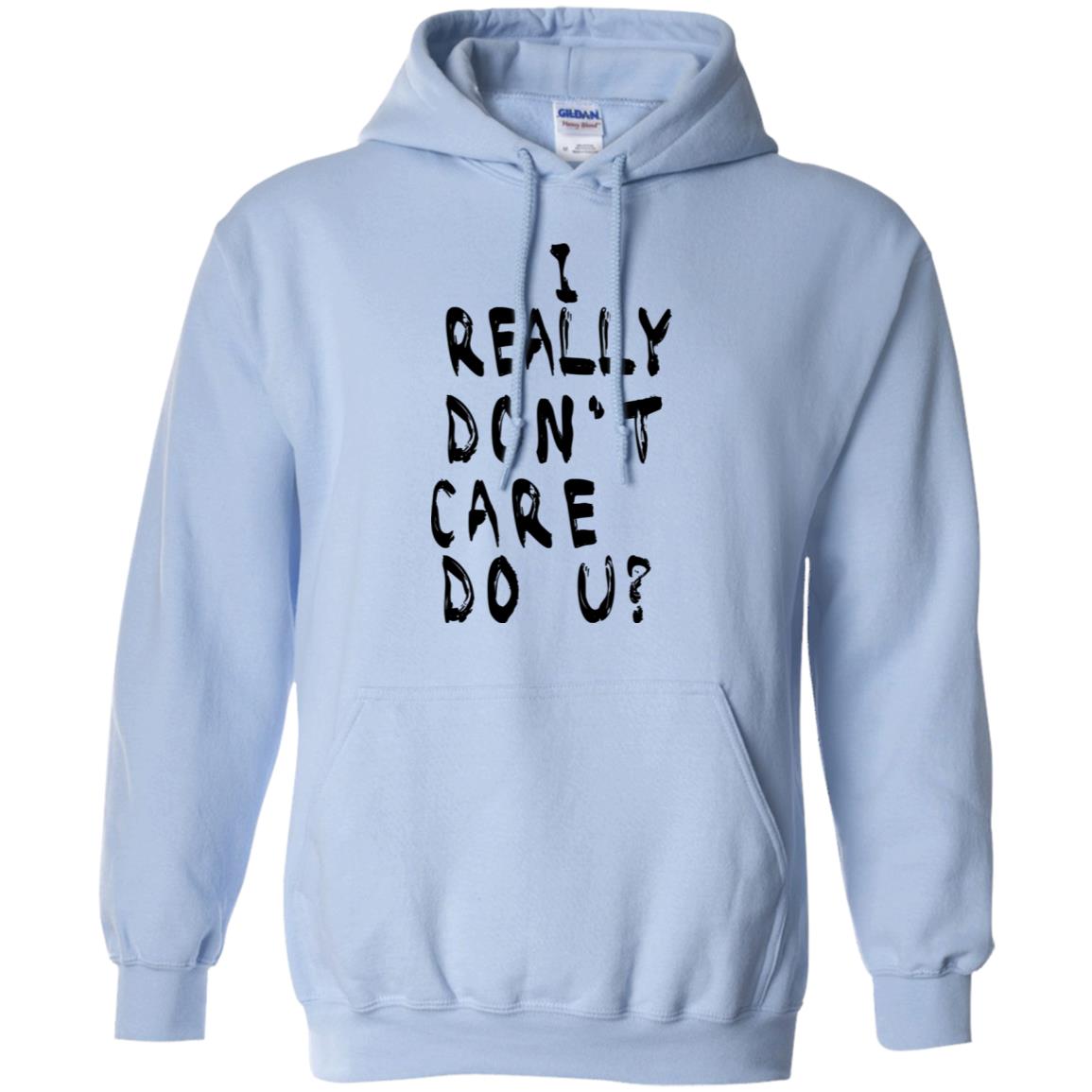I Really Don’t Care Do U? T-Shirts, Hoodie, Tank
