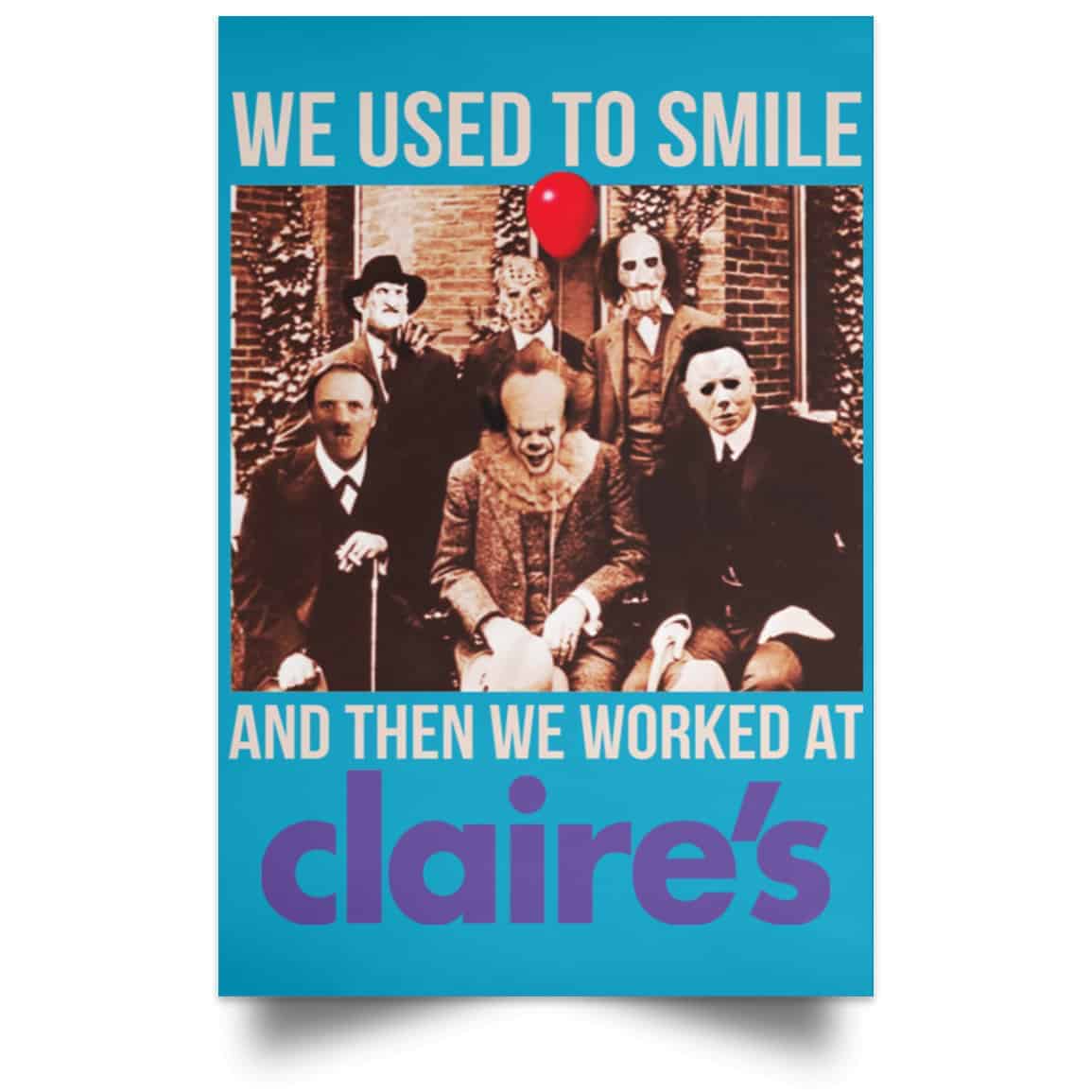 We Used To Smile And Then We Worked At Claire’s Posters