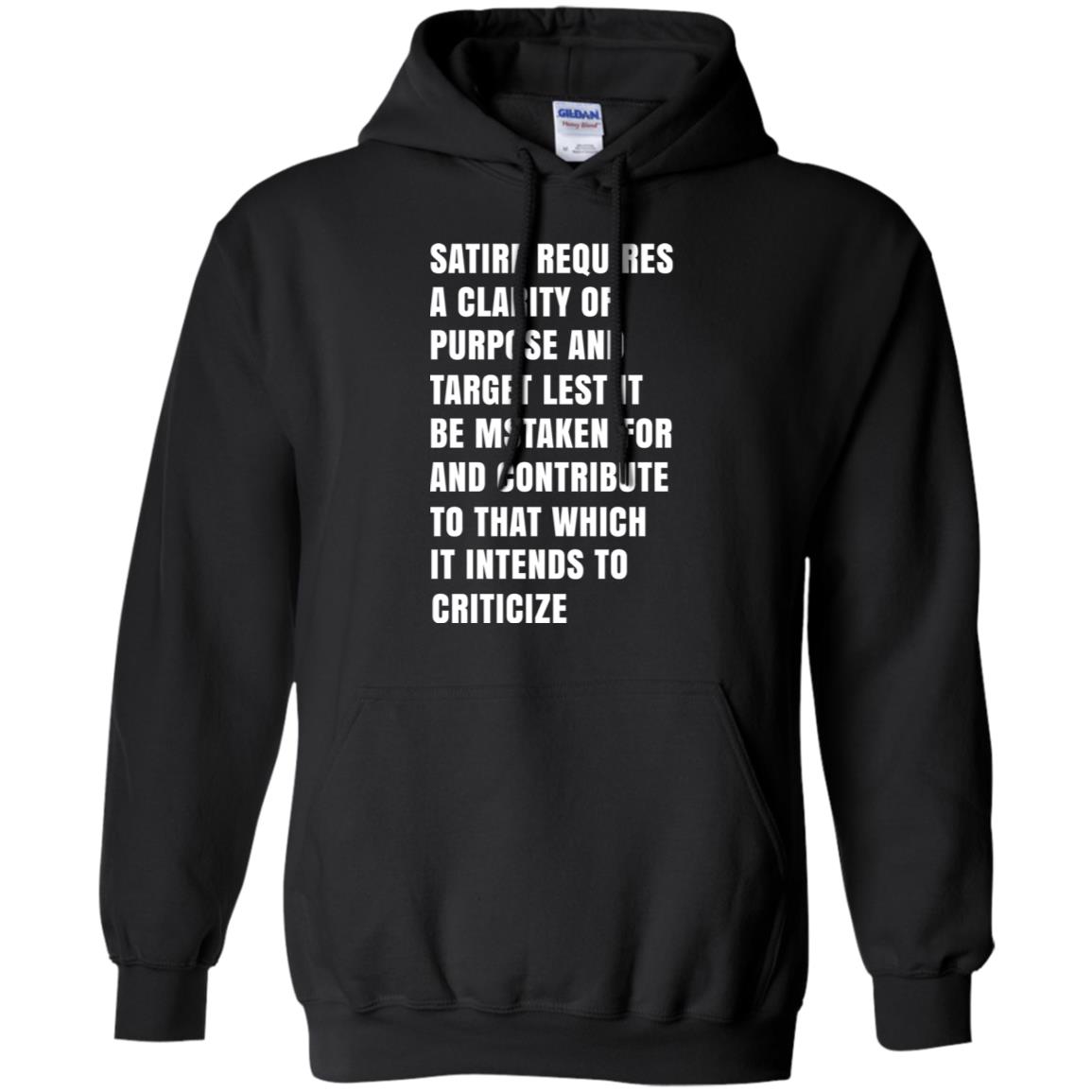 Satire Requires A Clarity Of Purpose And Target T-Shirts, Hoodie, Tank