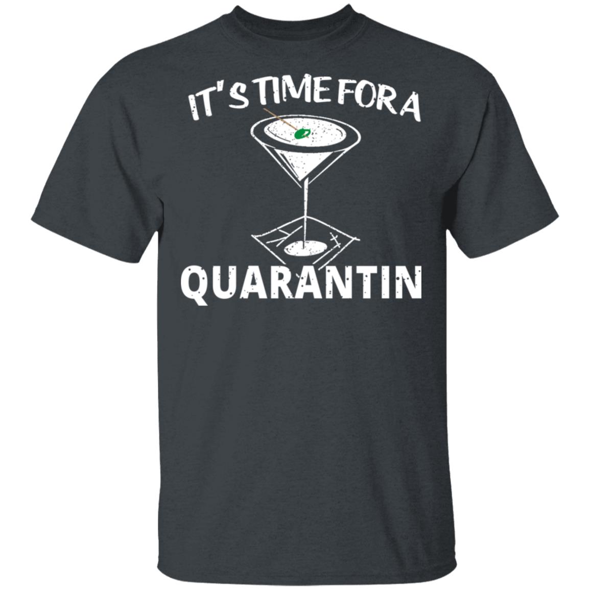 It’s Time For A Quarantin Shirt, Hoodie, Tank