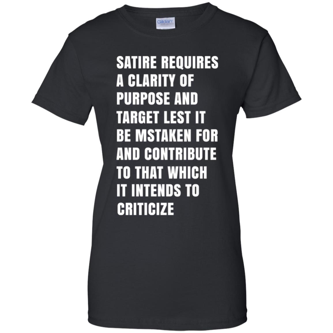 Satire Requires A Clarity Of Purpose And Target T-Shirts, Hoodie, Tank