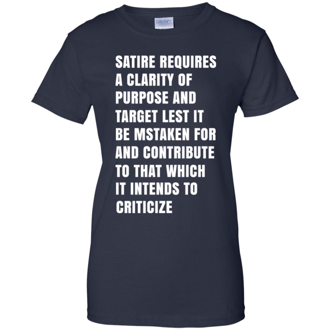 Satire Requires A Clarity Of Purpose And Target T-Shirts, Hoodie, Tank