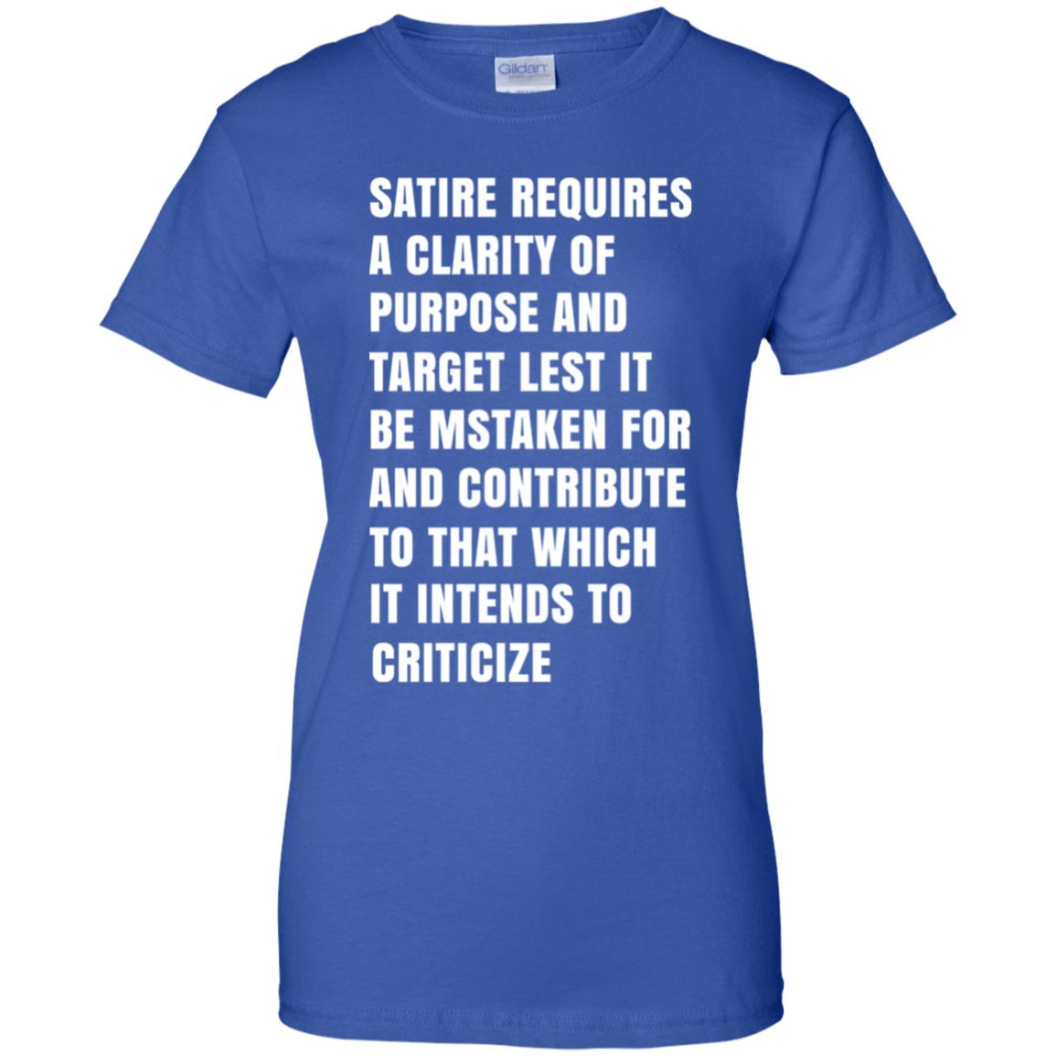 Satire Requires A Clarity Of Purpose And Target T-Shirts, Hoodie, Tank