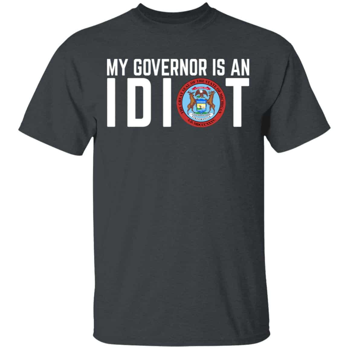 My Governor Is An Idiot Michigan Shirt, Hoodie, Tank