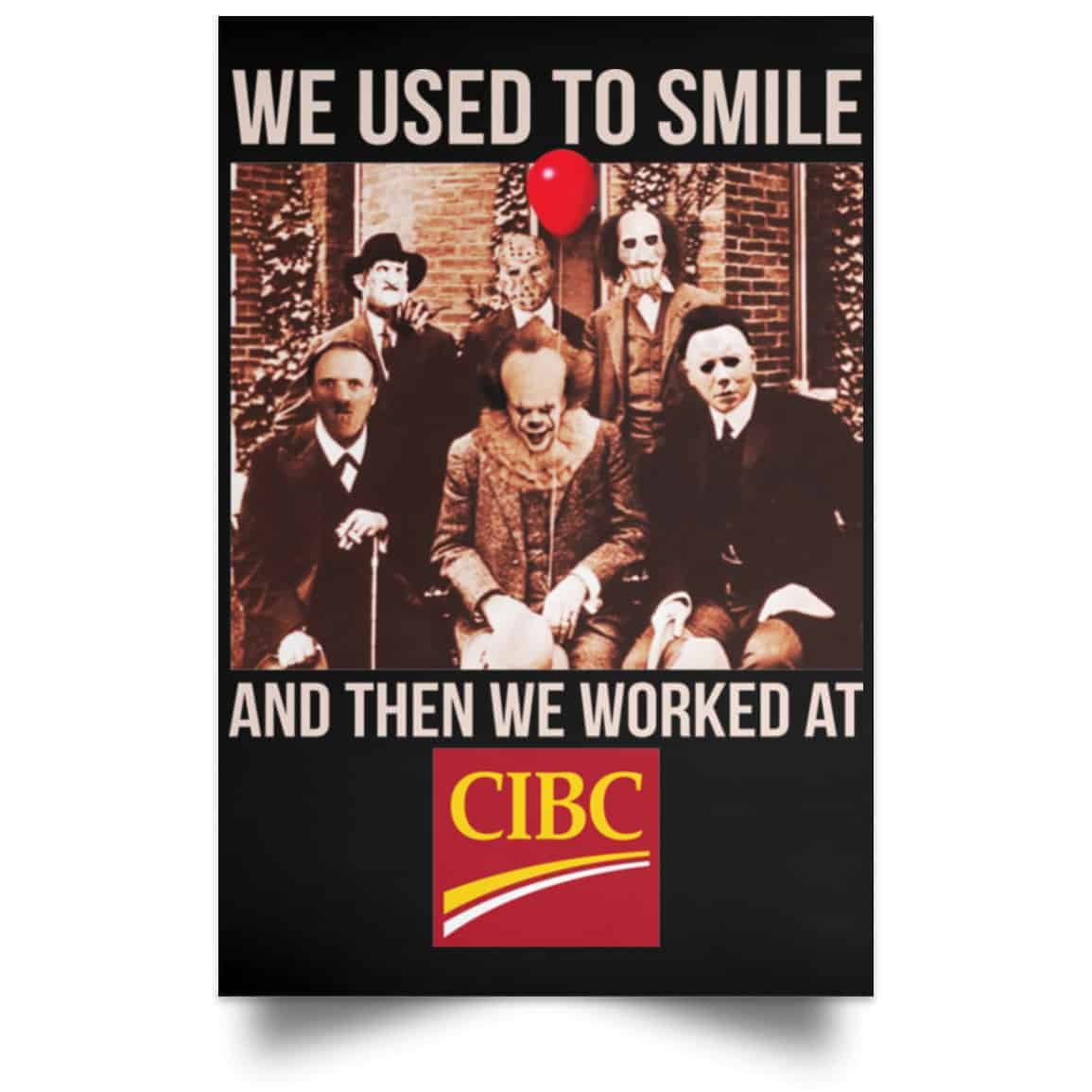 We Used To Smile And Then We Worked At CIBC Posters