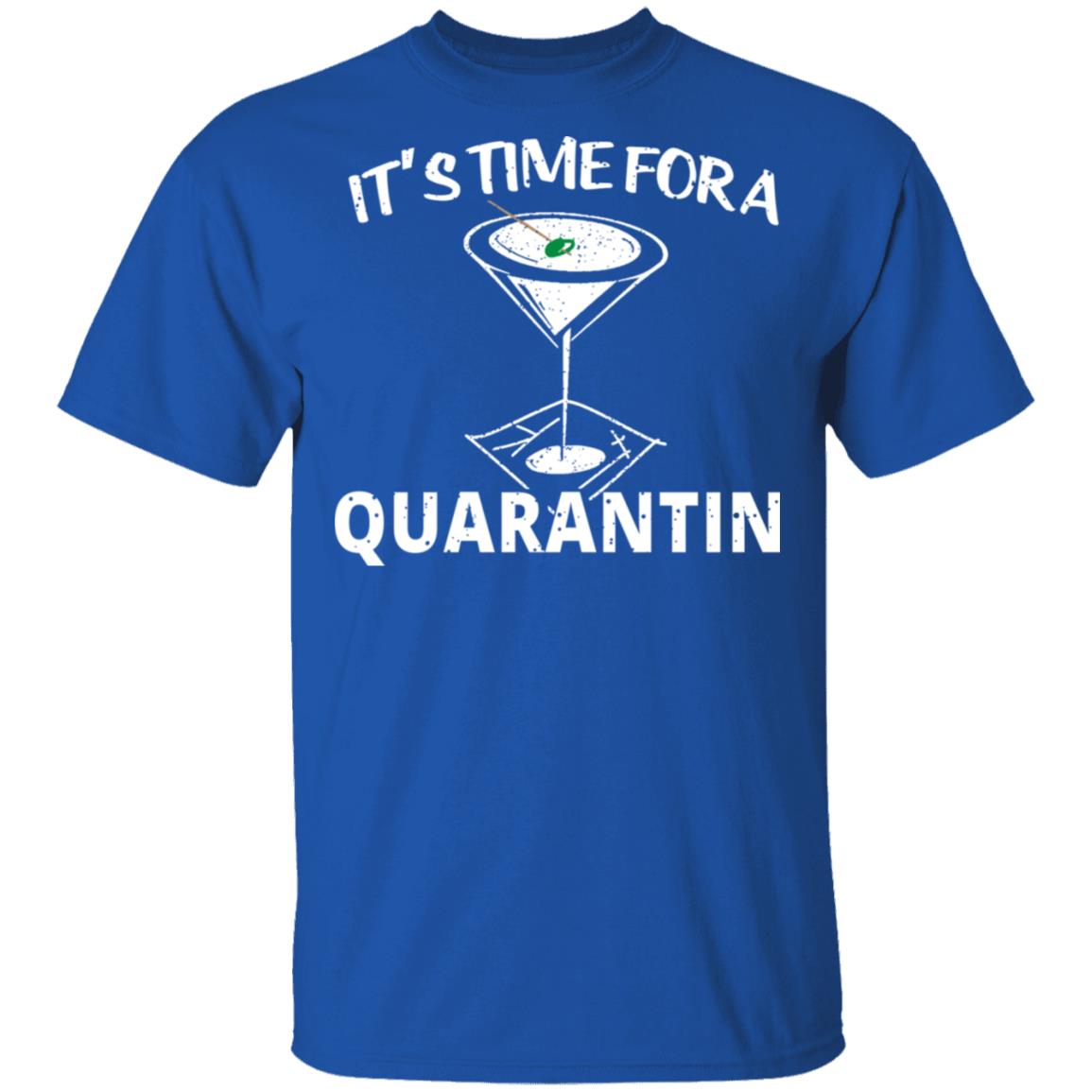 It’s Time For A Quarantin Shirt, Hoodie, Tank