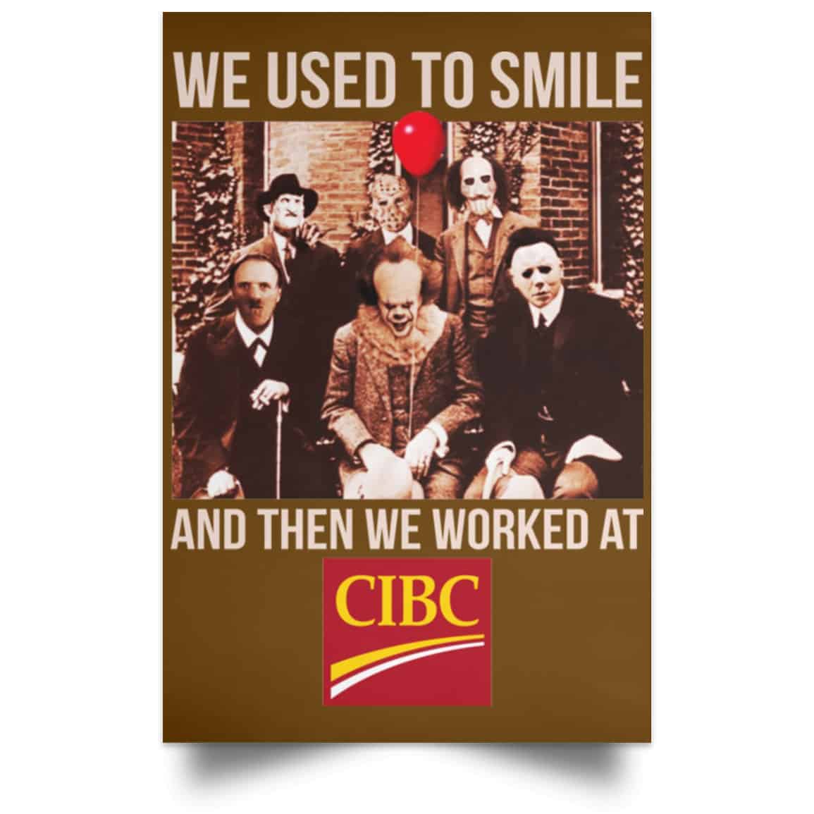 We Used To Smile And Then We Worked At CIBC Posters
