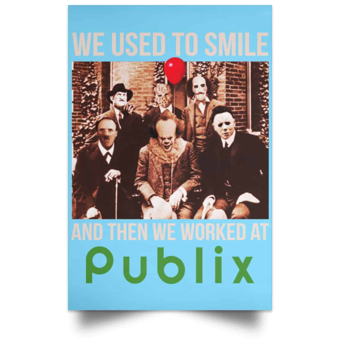 We Used To Smile And Then We Worked At Publix Poster