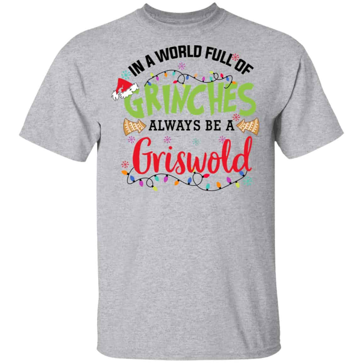In a World Full Of Grinches Always Be a Griswold Shirt, Hoodie, Tank