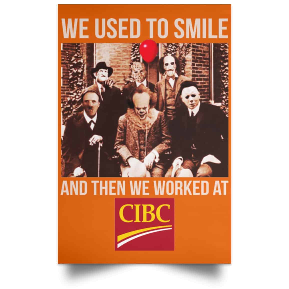 We Used To Smile And Then We Worked At CIBC Posters