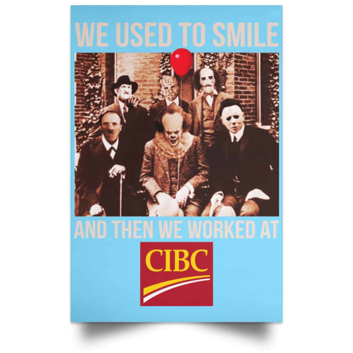 We Used To Smile And Then We Worked At CIBC Posters