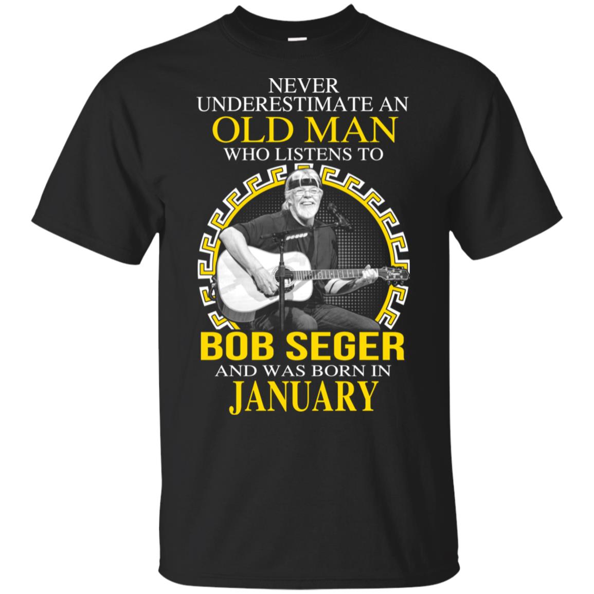 An Old Man Who Listens To Bob Seger And Was Born In January T-Shirts, Hoodie, Tank