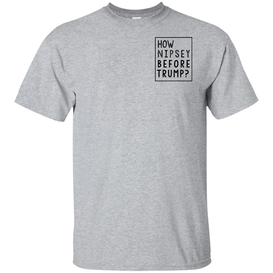 Donald Trump: How Nipsey Before Trump? T-Shirts, Hoodie, Tank
