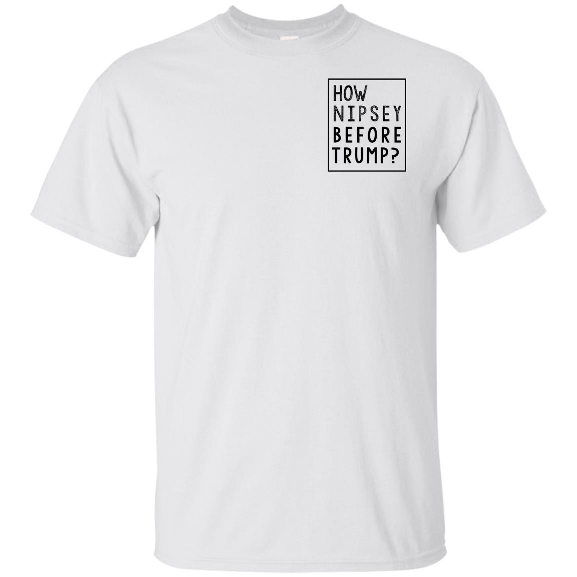 Donald Trump: How Nipsey Before Trump? T-Shirts, Hoodie, Tank
