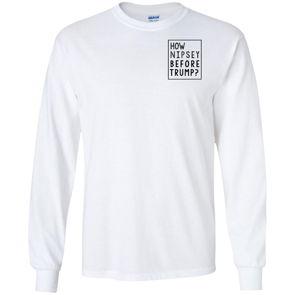 Donald Trump: How Nipsey Before Trump? T-Shirts, Hoodie, Tank