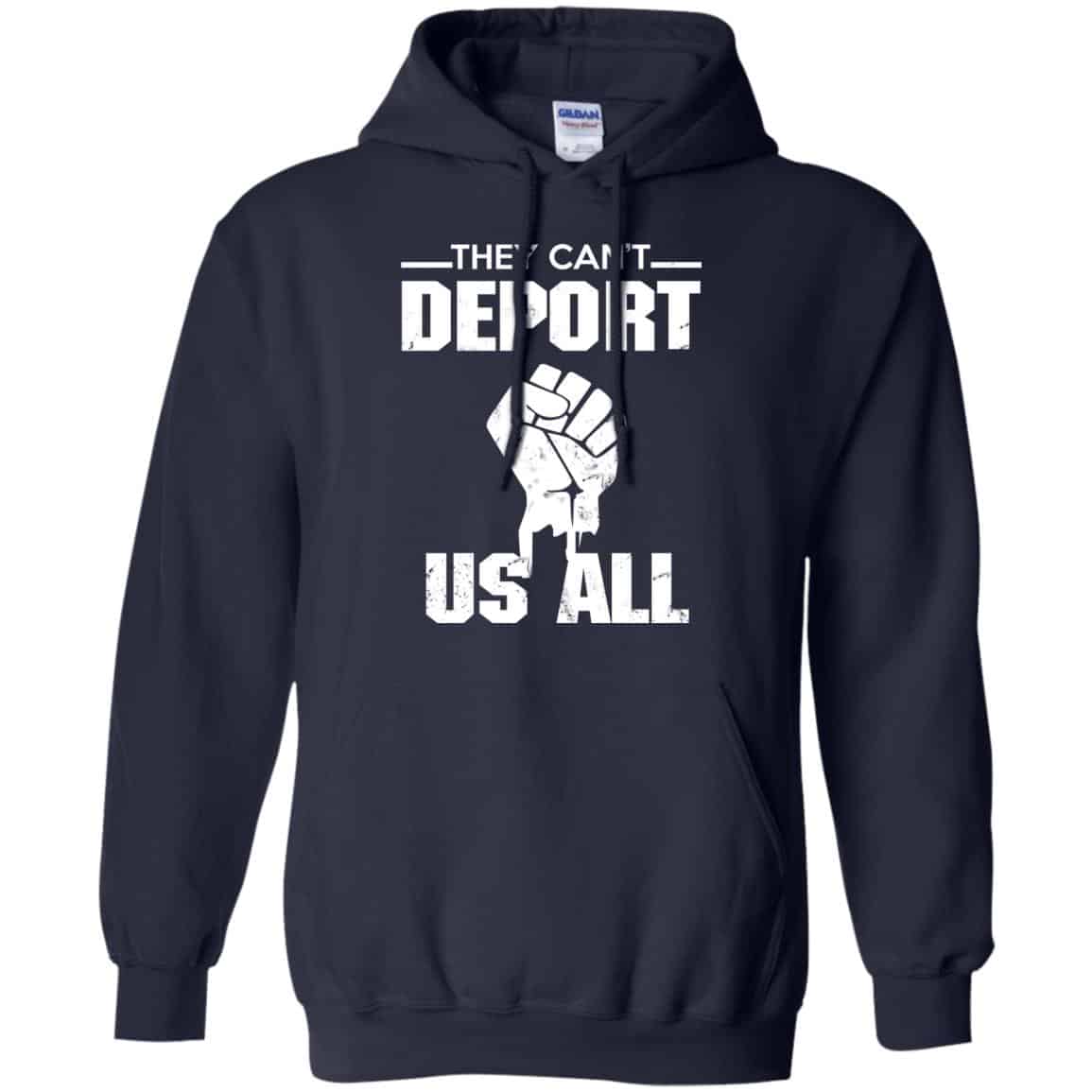 They Can’t Deport Us All Shirt, Hoodie, Tank