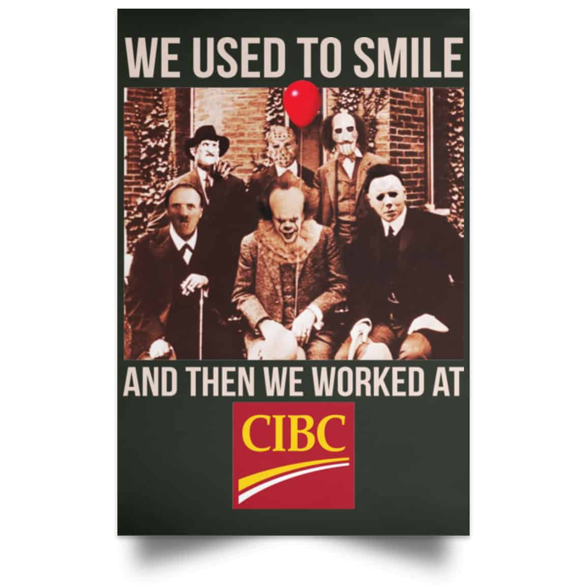 We Used To Smile And Then We Worked At CIBC Posters