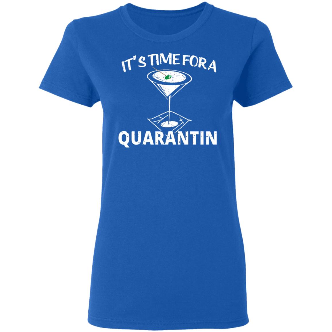 It’s Time For A Quarantin Shirt, Hoodie, Tank