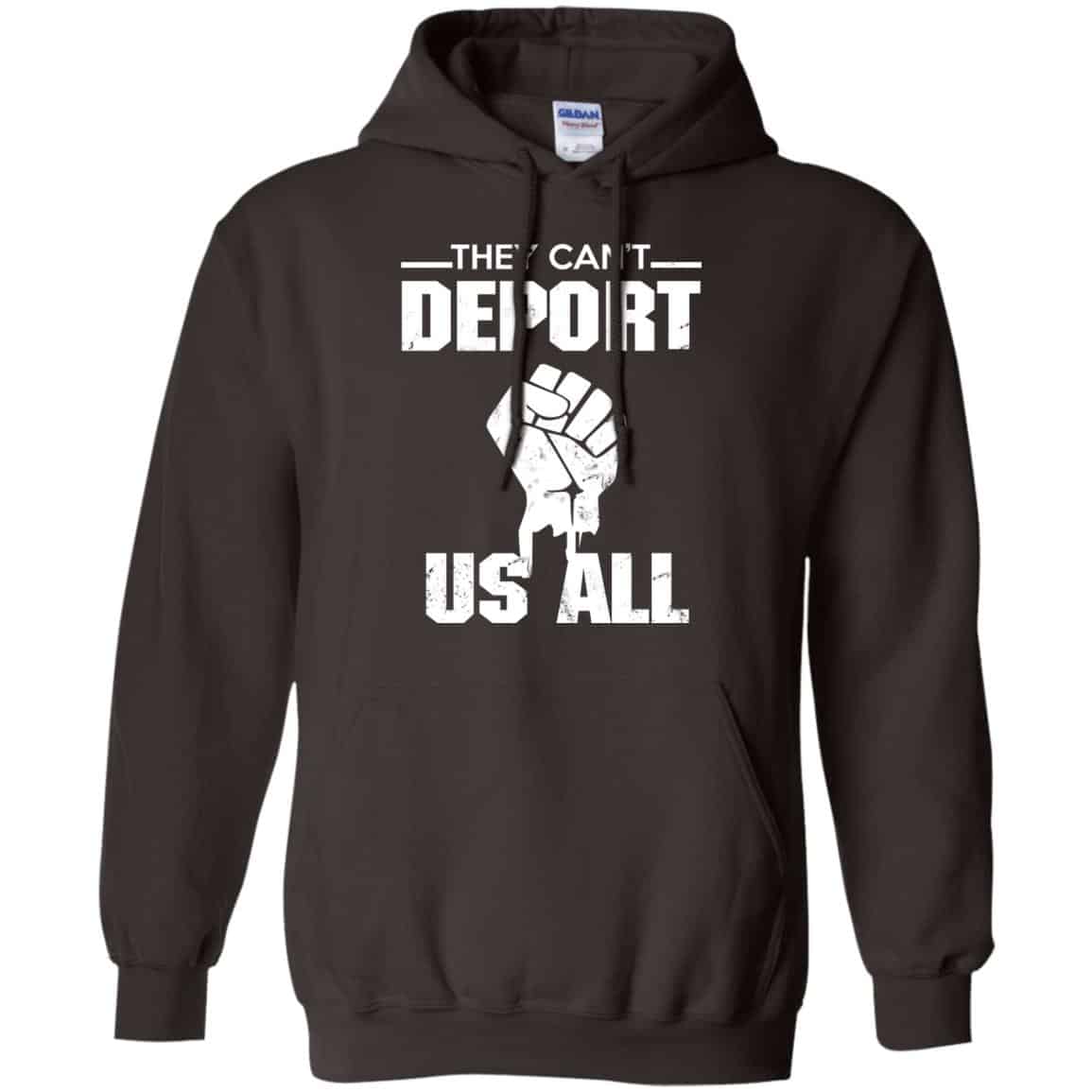 They Can’t Deport Us All Shirt, Hoodie, Tank