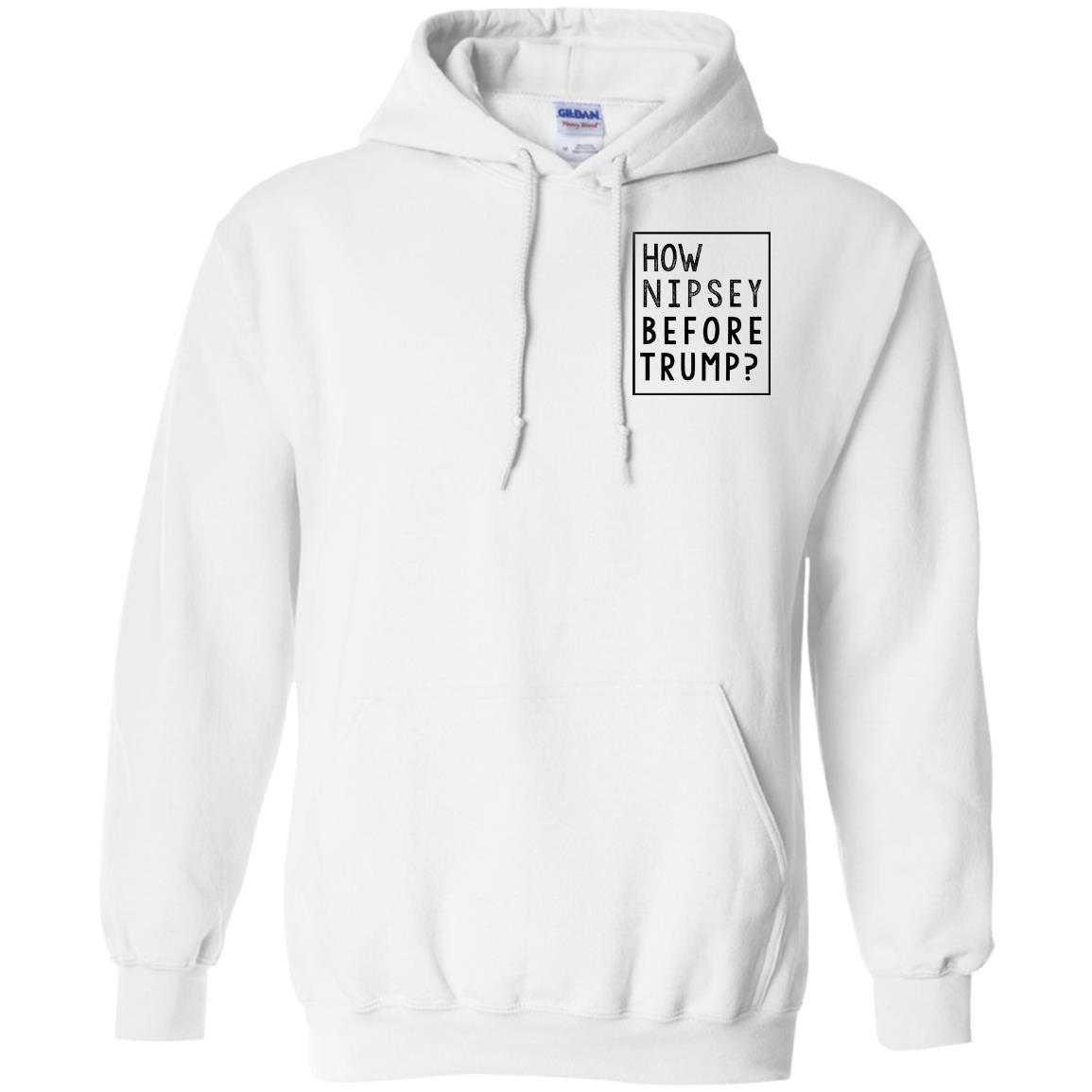 Donald Trump: How Nipsey Before Trump? T-Shirts, Hoodie, Tank