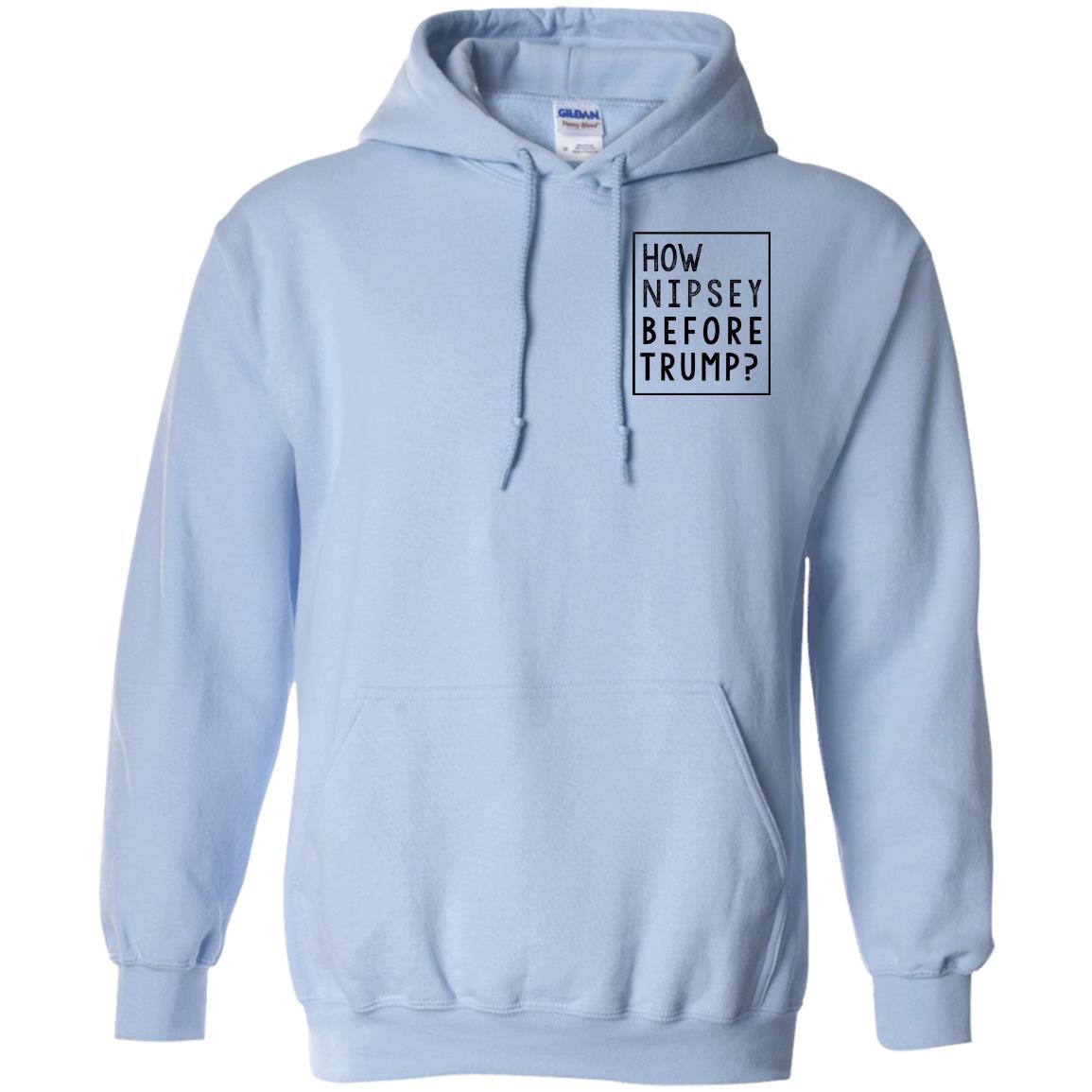 Donald Trump: How Nipsey Before Trump? T-Shirts, Hoodie, Tank
