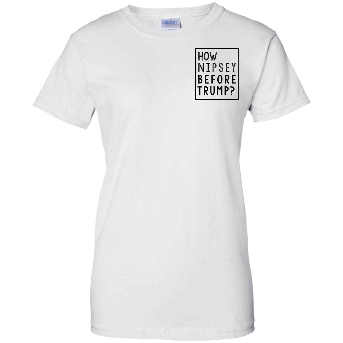 Donald Trump: How Nipsey Before Trump? T-Shirts, Hoodie, Tank