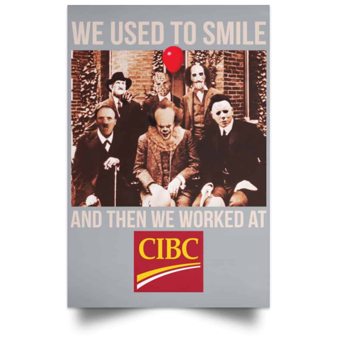 We Used To Smile And Then We Worked At CIBC Posters