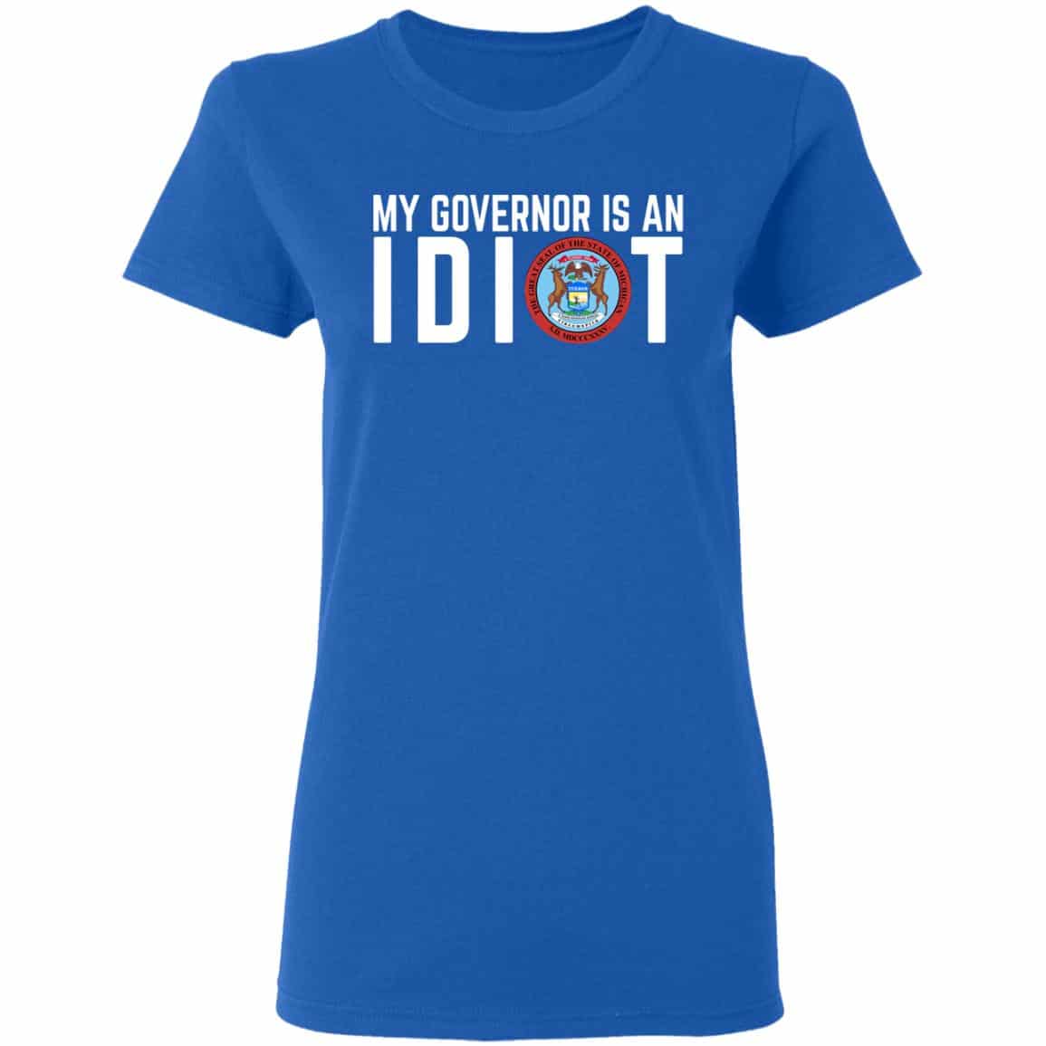 My Governor Is An Idiot Michigan Shirt, Hoodie, Tank
