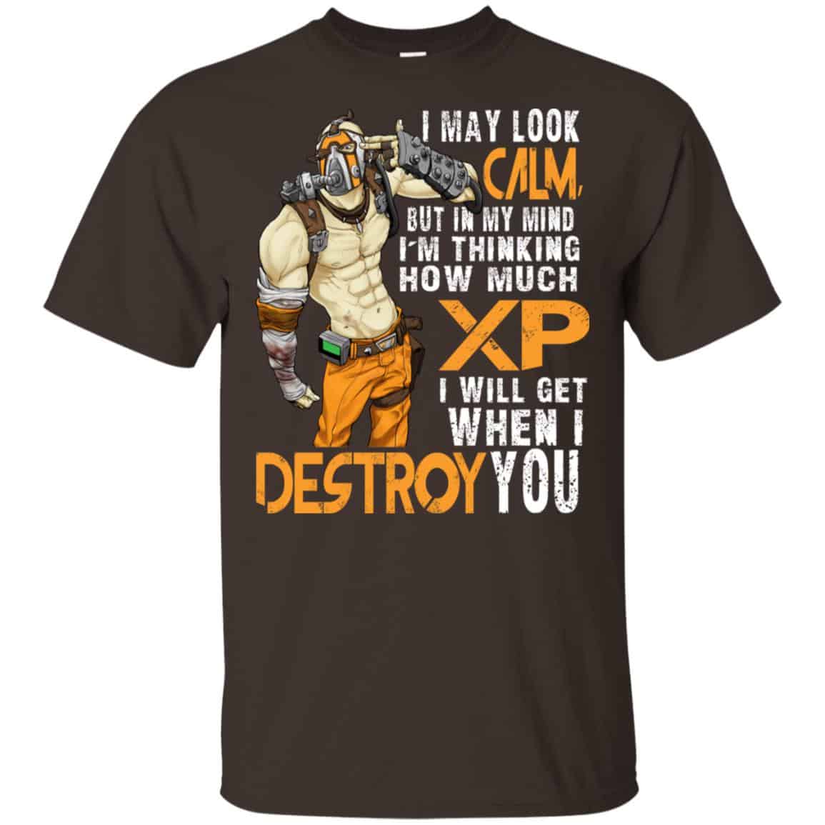 I May Look Calm But In My Mind I’m Thinking How Much XP I Will Get When I Destroy You Shirt, Hoodie, Tank