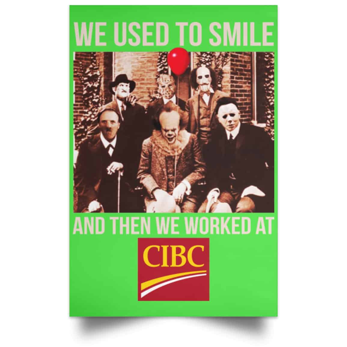 We Used To Smile And Then We Worked At CIBC Posters