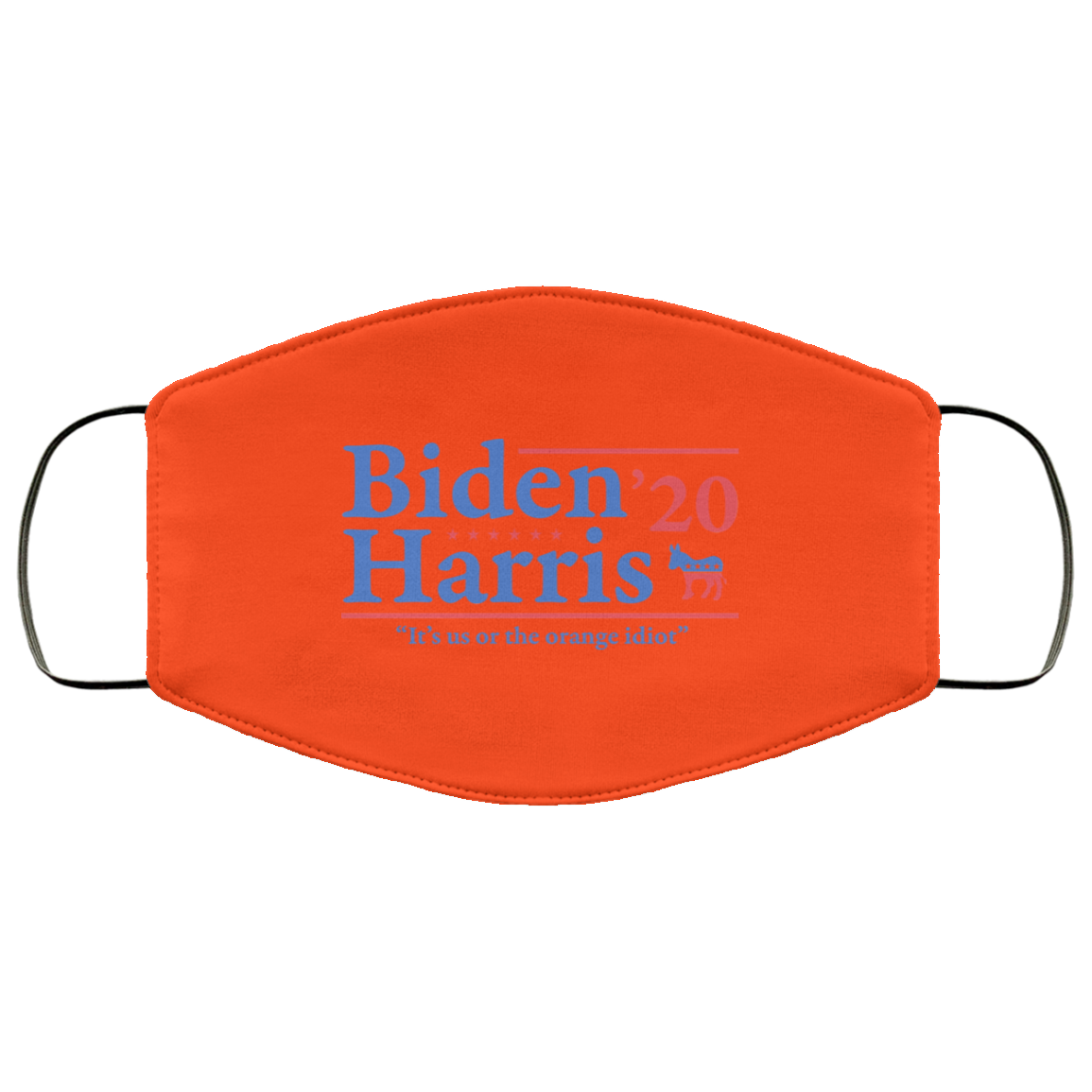 Joe Biden Kamala Harris 2020 It’s Us Or The Orange idiot Face Mask