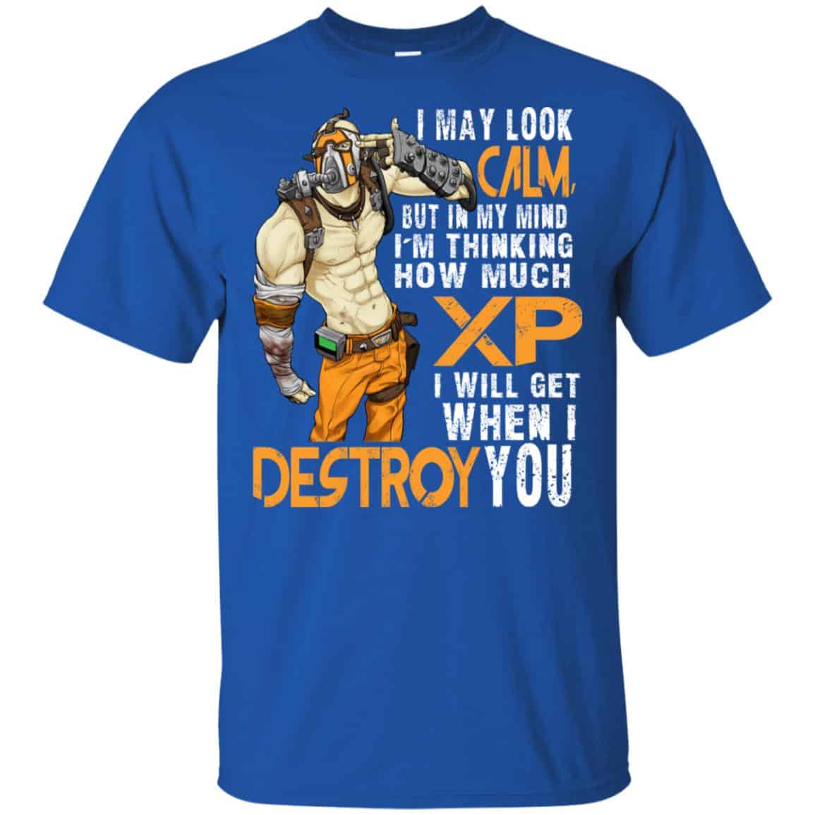 I May Look Calm But In My Mind I’m Thinking How Much XP I Will Get When I Destroy You Shirt, Hoodie, Tank
