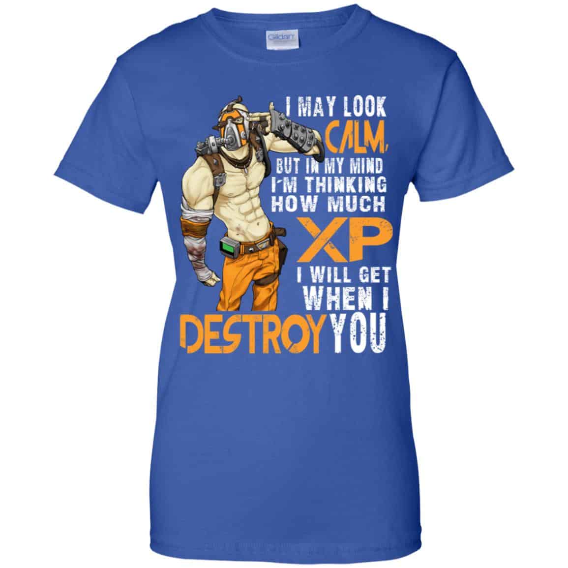 I May Look Calm But In My Mind I’m Thinking How Much XP I Will Get When I Destroy You Shirt, Hoodie, Tank