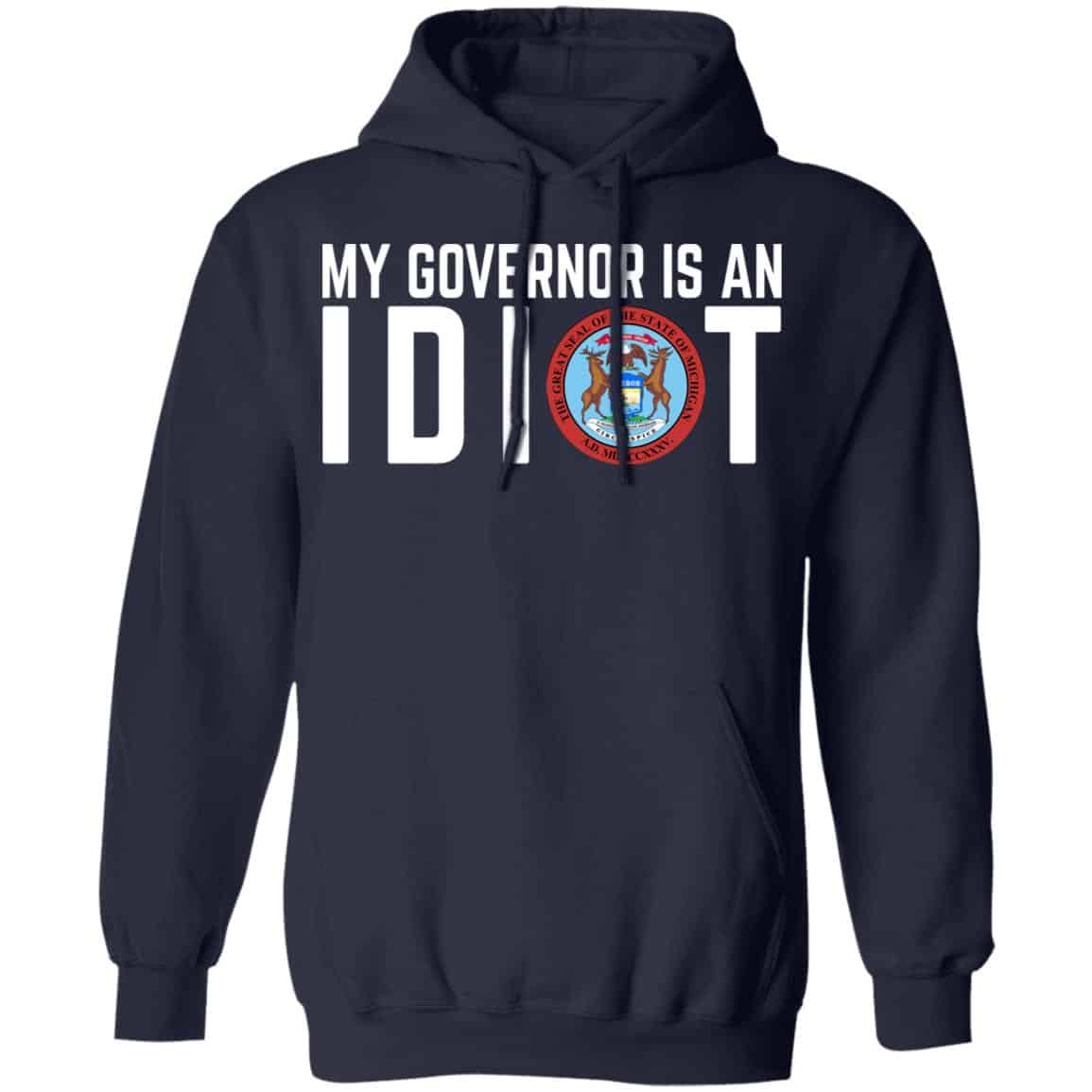 My Governor Is An Idiot Michigan Shirt, Hoodie, Tank