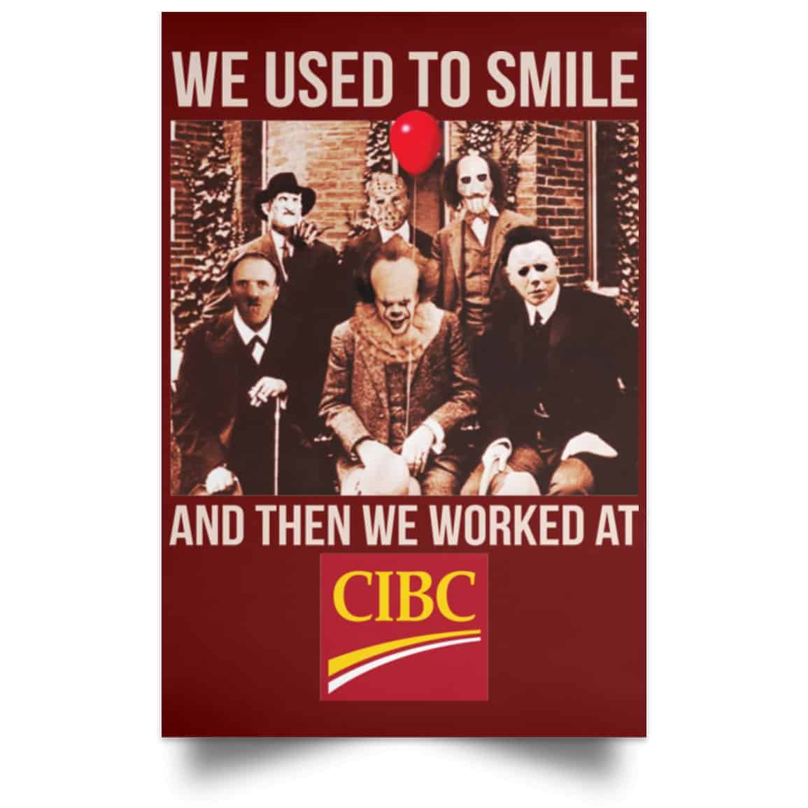 We Used To Smile And Then We Worked At CIBC Posters