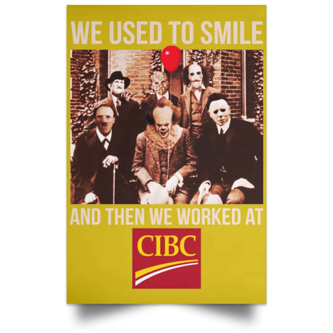 We Used To Smile And Then We Worked At CIBC Posters