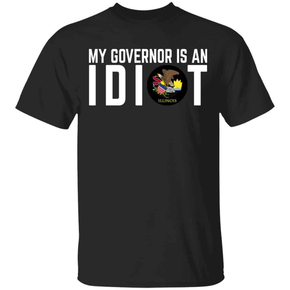 My Governor Is An Idiot Illinois Shirt, Hoodie, Tank