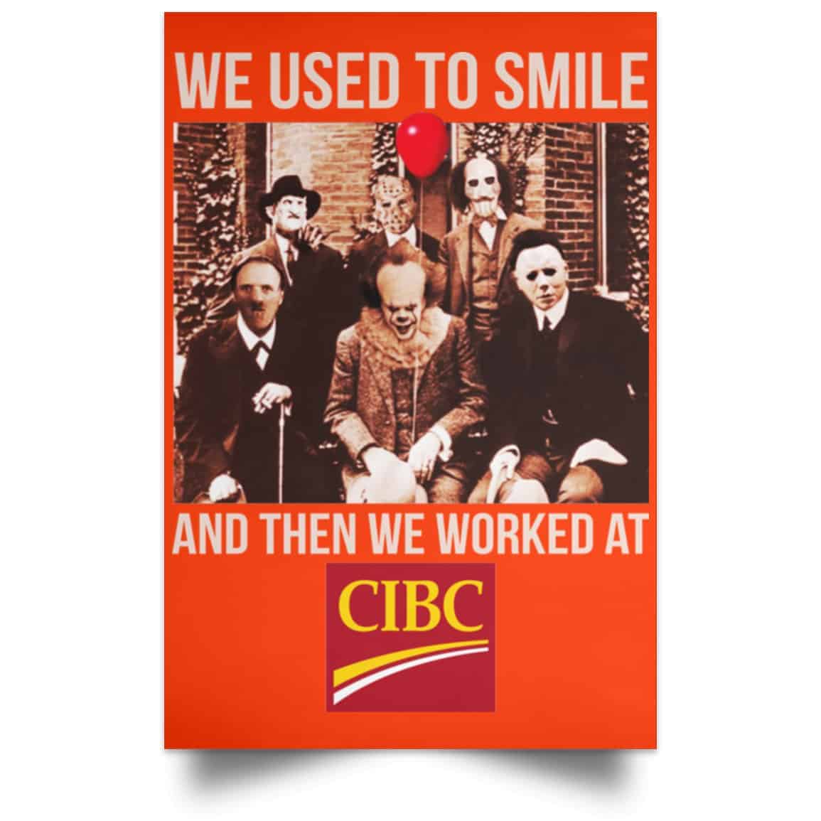 We Used To Smile And Then We Worked At CIBC Posters
