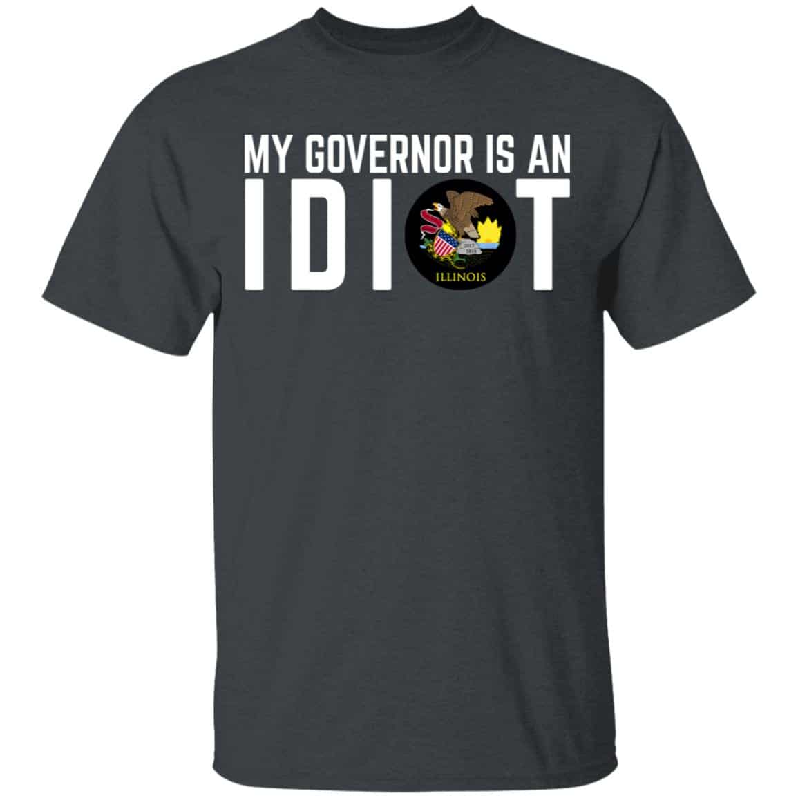My Governor Is An Idiot Illinois Shirt, Hoodie, Tank