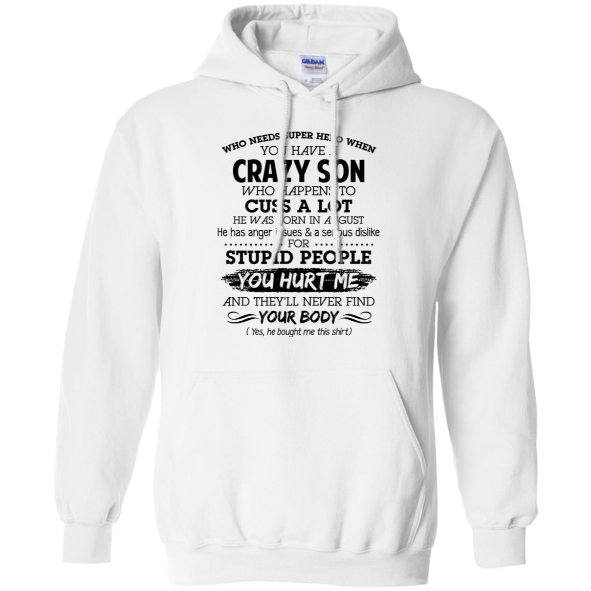 Have A Crazy Son He Was Born In August T-Shirts, Hoodie, Tank