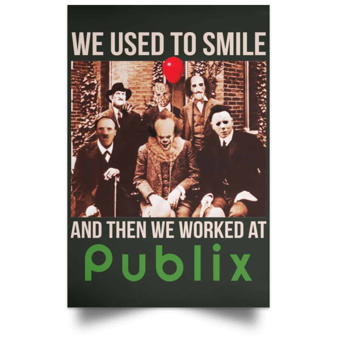 We Used To Smile And Then We Worked At Publix Poster