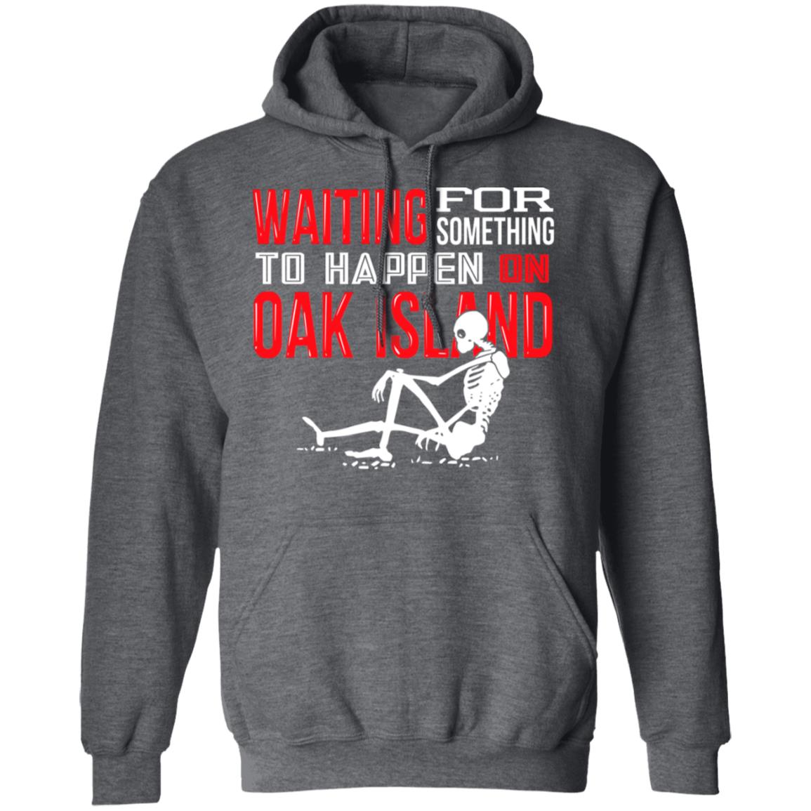 Waiting For Something To Happen On Oak Island Shirt, Hoodie, Tank