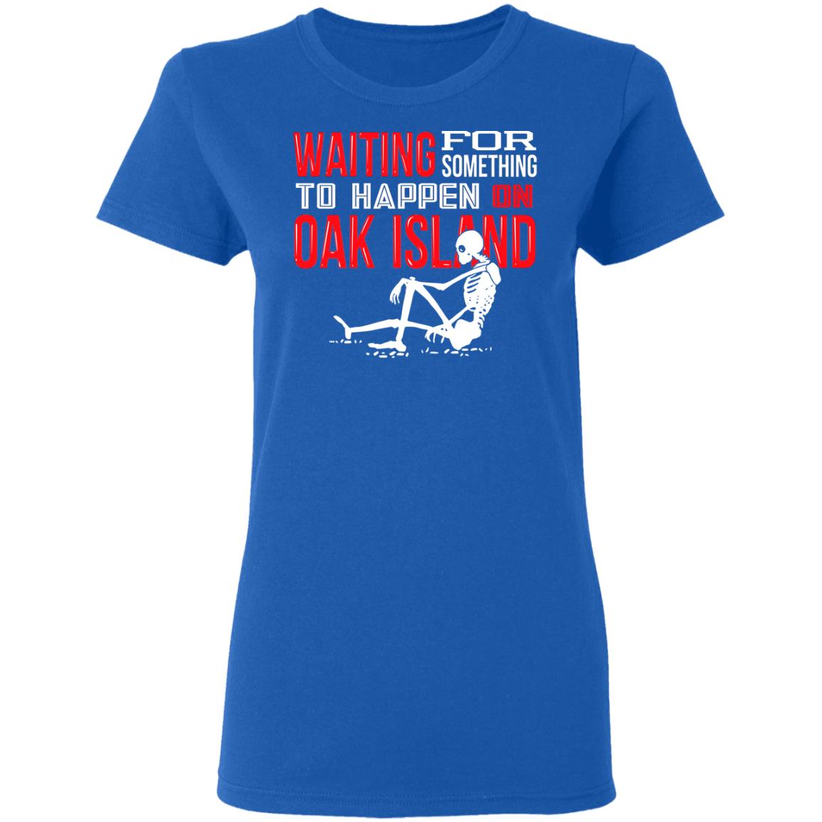 Waiting For Something To Happen On Oak Island Shirt, Hoodie, Tank