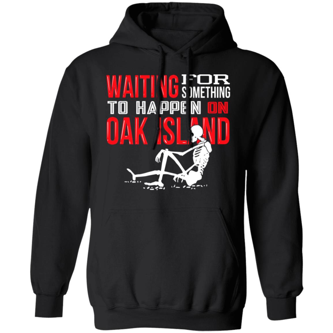 Waiting For Something To Happen On Oak Island Shirt, Hoodie, Tank