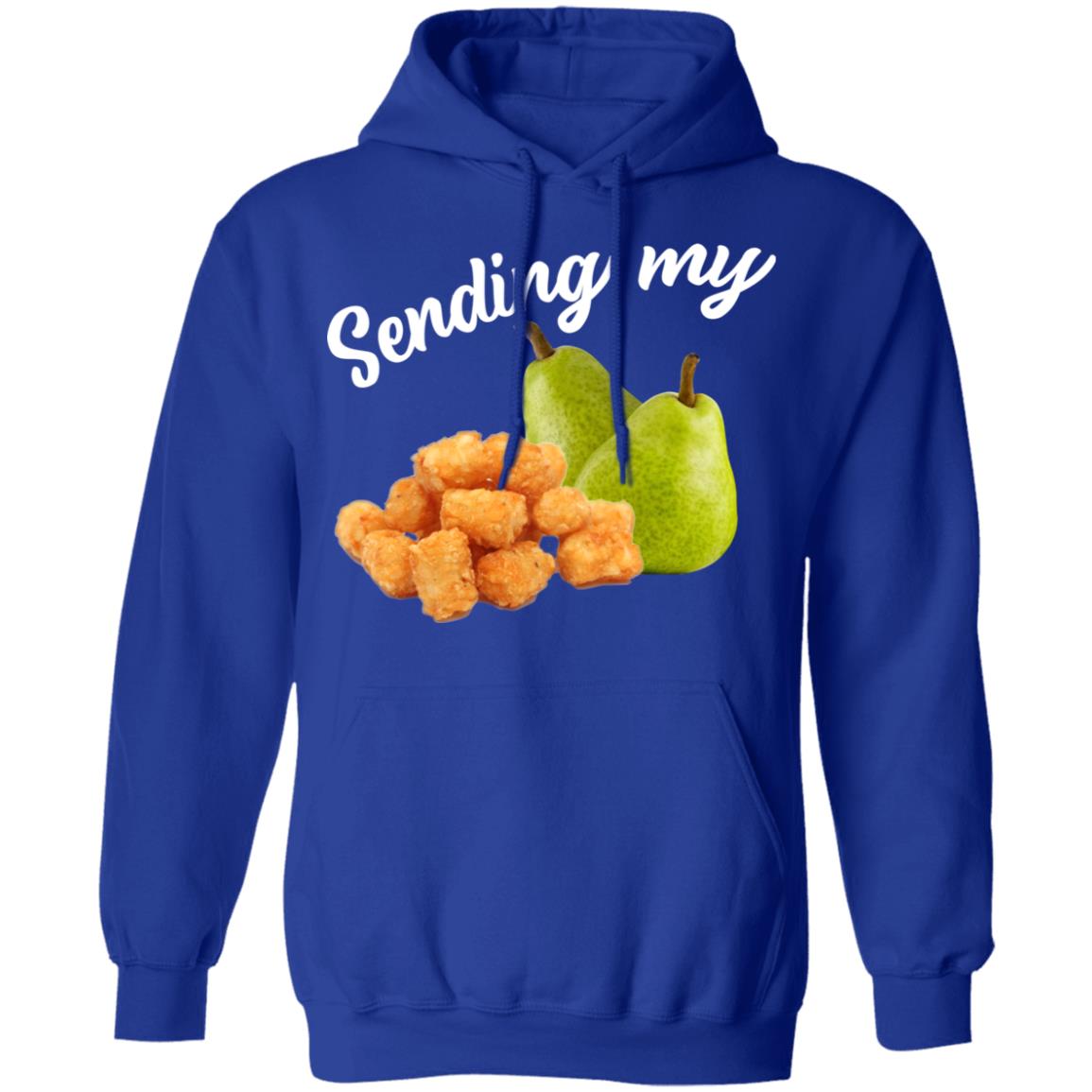Sending My Tots And Pears Shirt, Hoodie, Tank