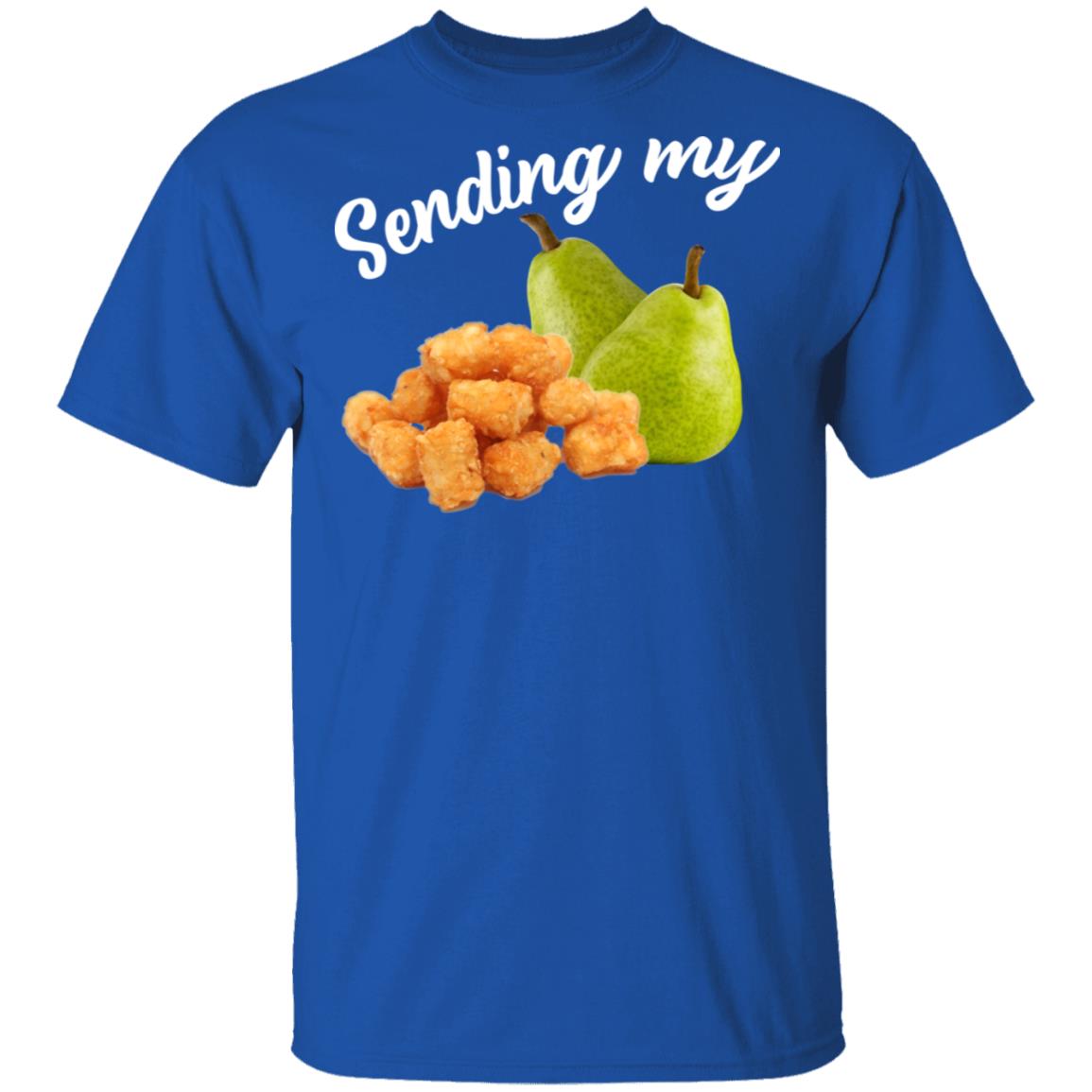 Sending My Tots And Pears Shirt, Hoodie, Tank