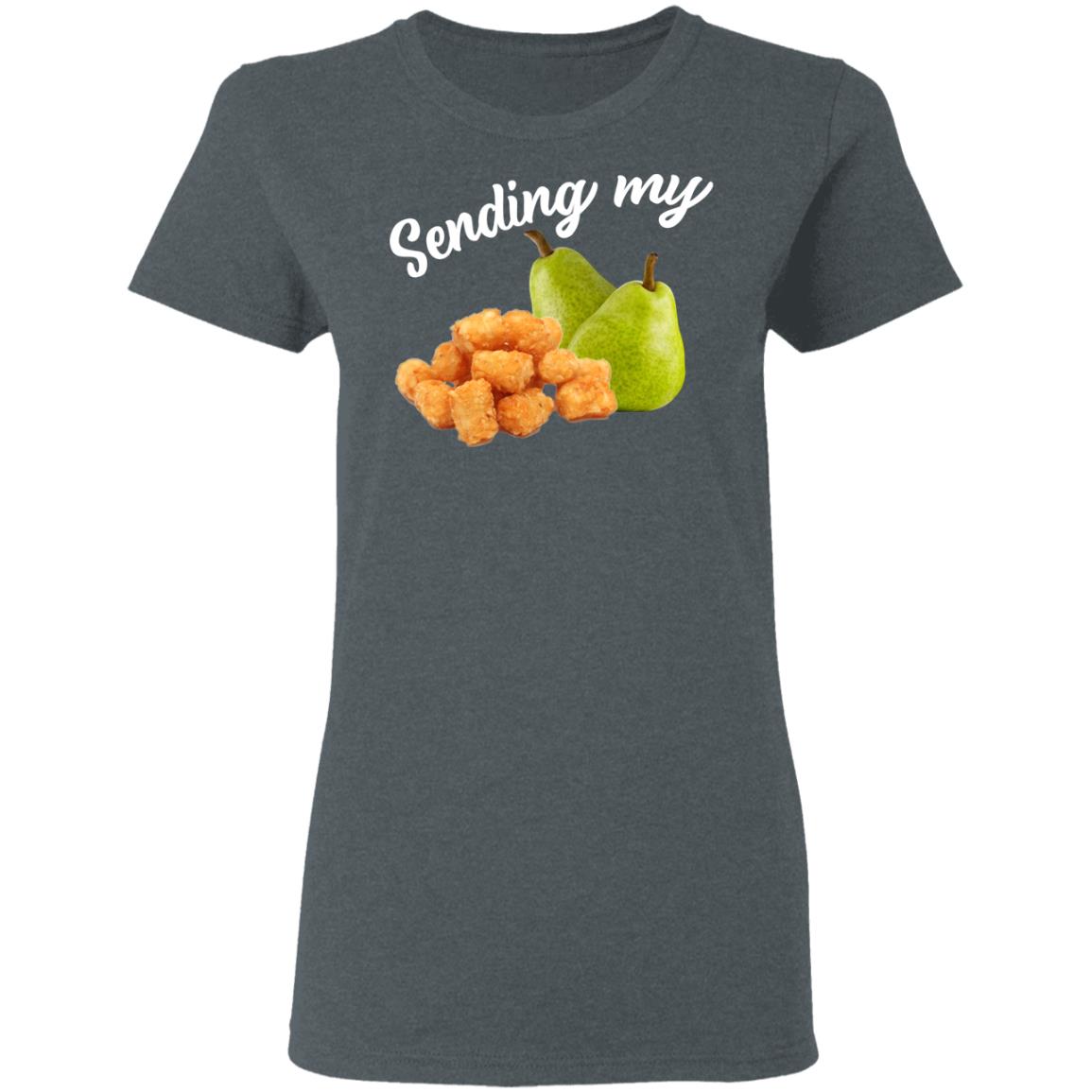 Sending My Tots And Pears Shirt, Hoodie, Tank