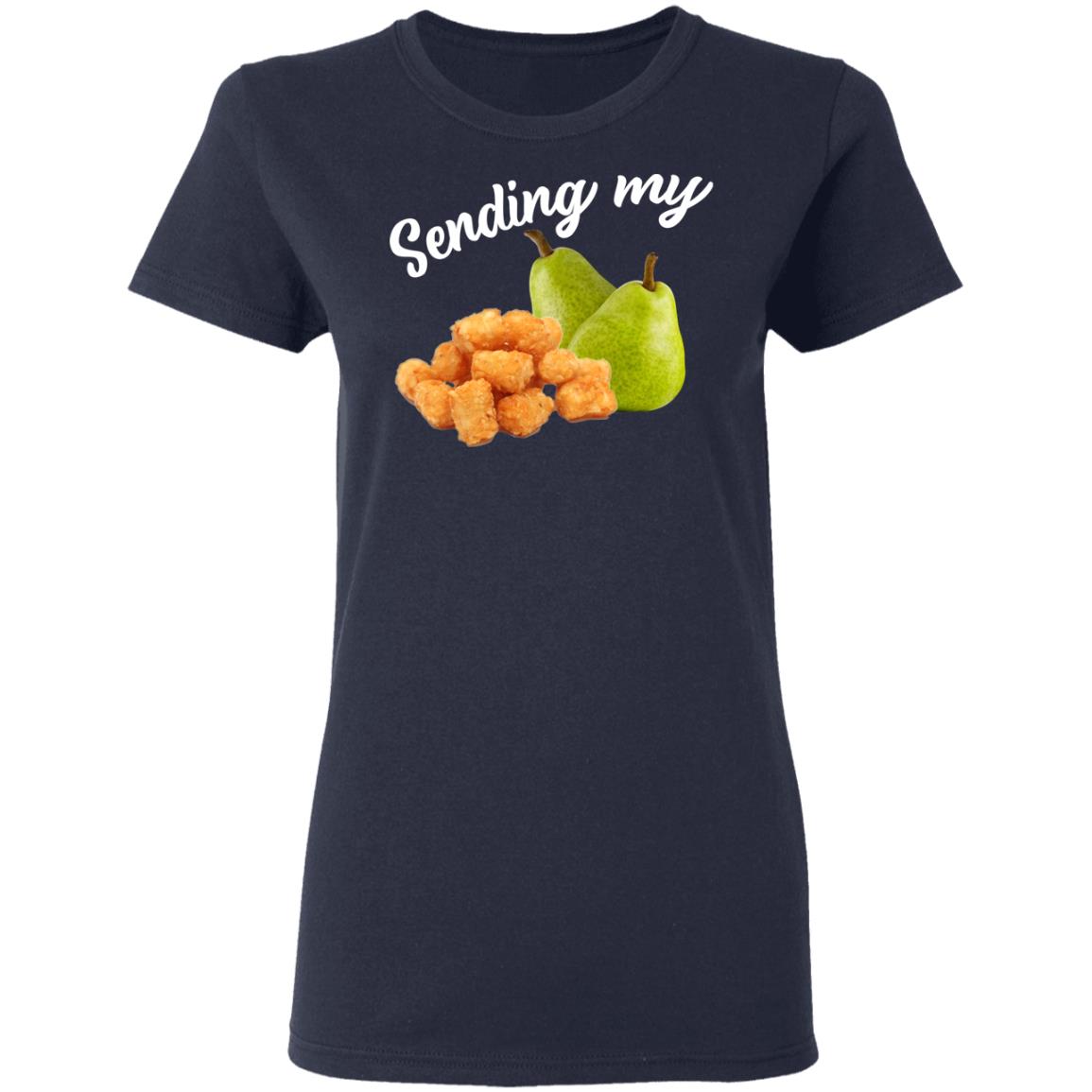 Sending My Tots And Pears Shirt, Hoodie, Tank