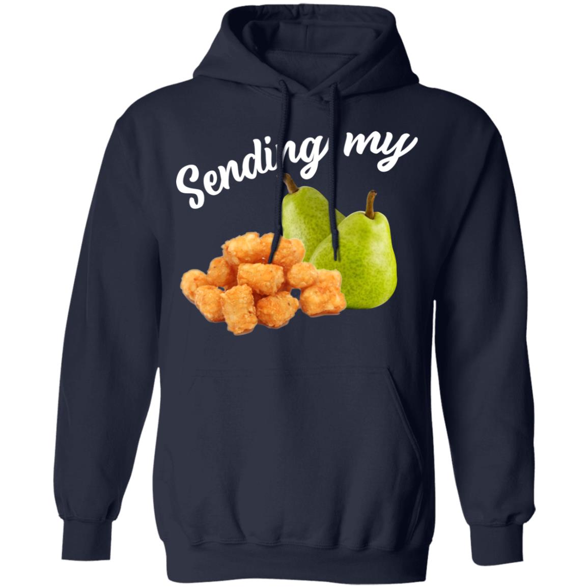 Sending My Tots And Pears Shirt, Hoodie, Tank
